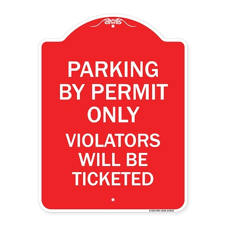 Signmission Parking by Permit Violators Will Ticketed, Red & White Aluminum Sign, 18" x 24", RW-1824-23452 A-DES-RW-1824-23452